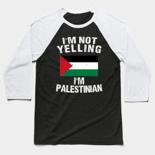 I'm Not Yelling I'm Palestinian Baseball T-Shirt